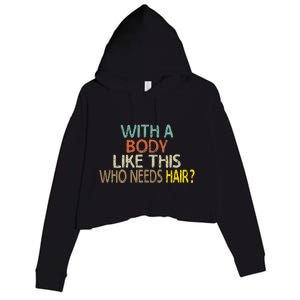 Aging Hairless With A Body Like This Who Needs Hair Crop Fleece Hoodie