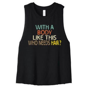 Aging Hairless With A Body Like This Who Needs Hair Women's Racerback Cropped Tank