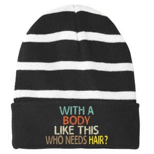 Aging Hairless With A Body Like This Who Needs Hair Striped Beanie with Solid Band