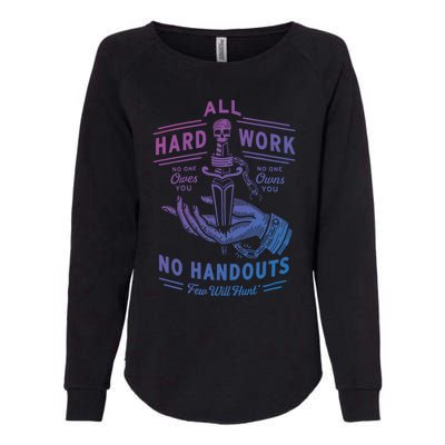 All Hard Work No Handouts Few WillHunt Gift Womens California Wash Sweatshirt