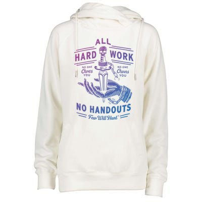 All Hard Work No Handouts Few WillHunt Gift Womens Funnel Neck Pullover Hood