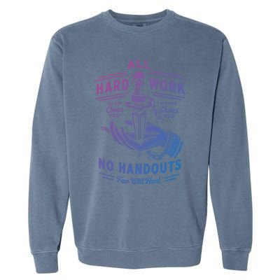 All Hard Work No Handouts Few WillHunt Gift Garment-Dyed Sweatshirt