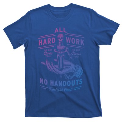 All Hard Work No Handouts Few WillHunt Gift T-Shirt