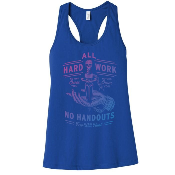 All Hard Work No Handouts Few WillHunt Gift Women's Racerback Tank