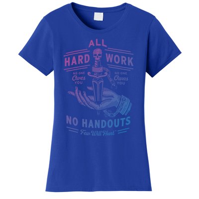 All Hard Work No Handouts Few WillHunt Gift Women's T-Shirt