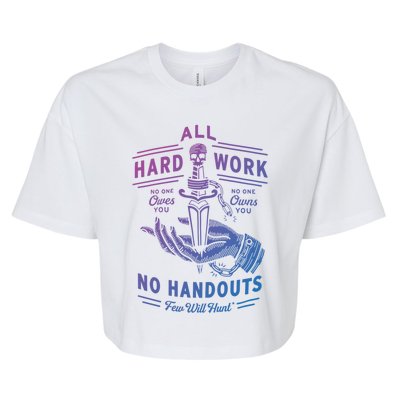 All Hard Work No Handouts Few WillHunt Gift Bella+Canvas Jersey Crop Tee