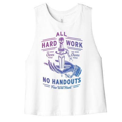 All Hard Work No Handouts Few WillHunt Gift Women's Racerback Cropped Tank