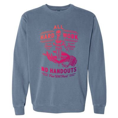 All Hard Work No Handouts Few WillHunt Gift Garment-Dyed Sweatshirt