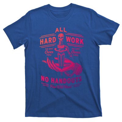 All Hard Work No Handouts Few WillHunt Gift T-Shirt