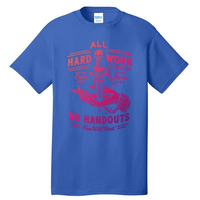 All Hard Work No Handouts Few WillHunt Gift Tall T-Shirt