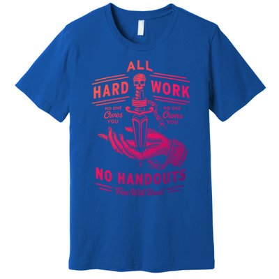 All Hard Work No Handouts Few WillHunt Gift Premium T-Shirt