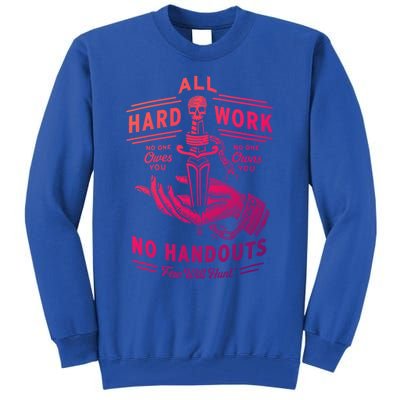 All Hard Work No Handouts Few WillHunt Gift Tall Sweatshirt