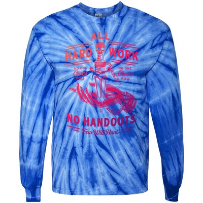 All Hard Work No Handouts Few WillHunt Gift Tie-Dye Long Sleeve Shirt