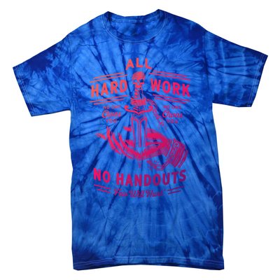 All Hard Work No Handouts Few WillHunt Gift Tie-Dye T-Shirt