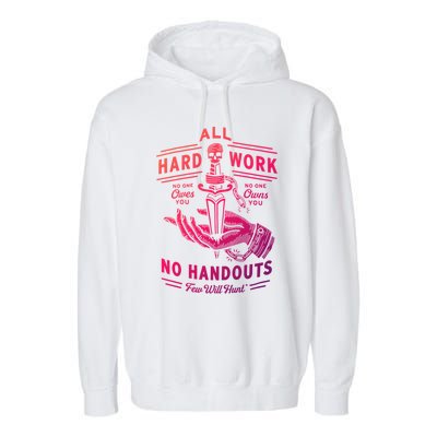 All Hard Work No Handouts Few WillHunt Gift Garment-Dyed Fleece Hoodie