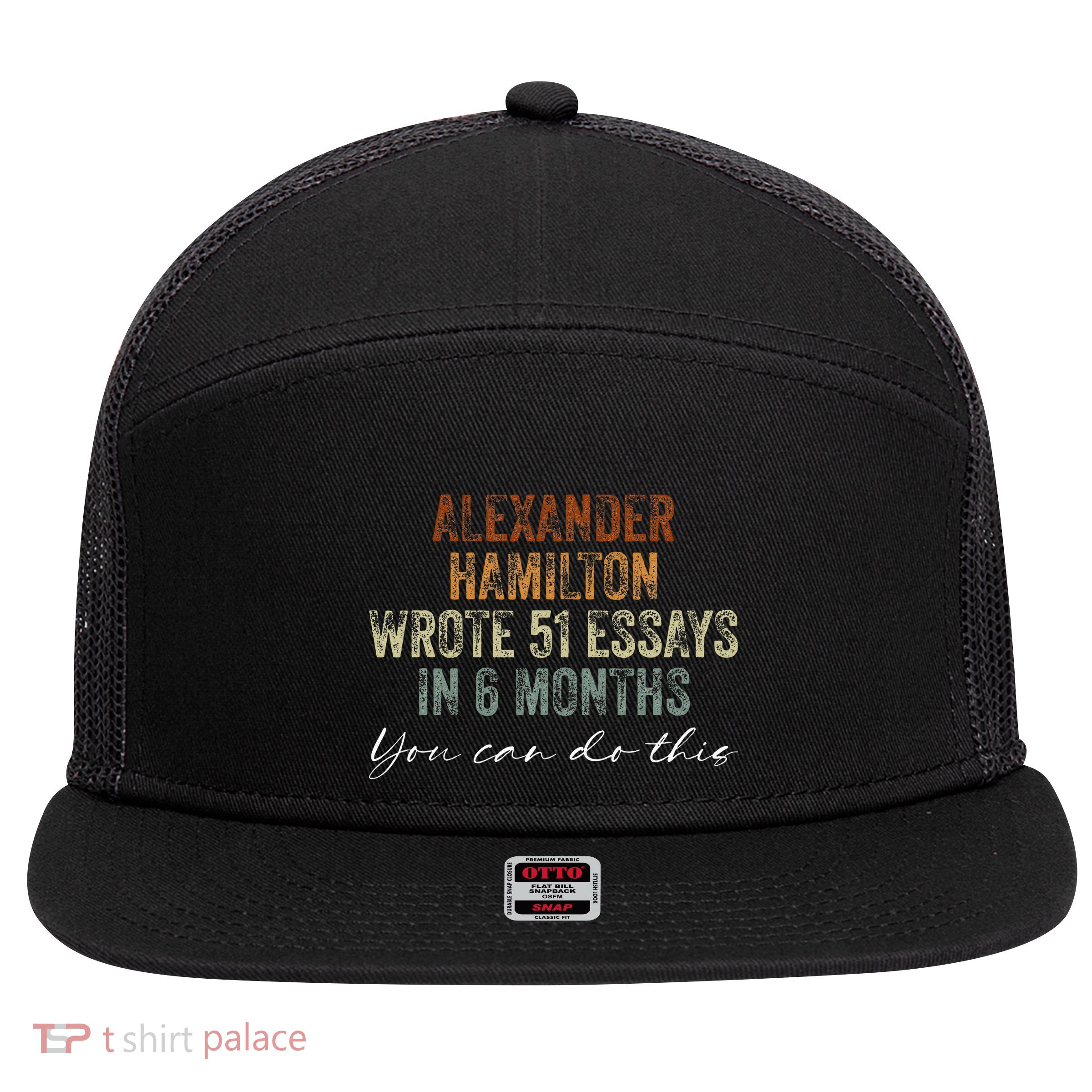 Alexander Hamilton Wrote 51 Essays In 6 Months 7 Panel Mesh Trucker Snapback Hat