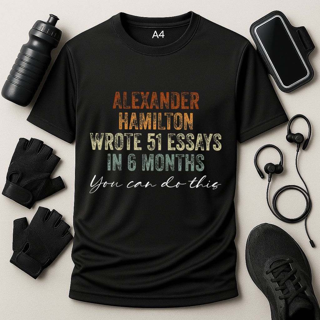 Alexander Hamilton Wrote 51 Essays In 6 Months Performance Shirt