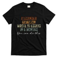 Alexander Hamilton Wrote 51 Essays In 6 Months T-Shirt