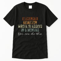 Alexander Hamilton Wrote 51 Essays In 6 Months Tall T-Shirt