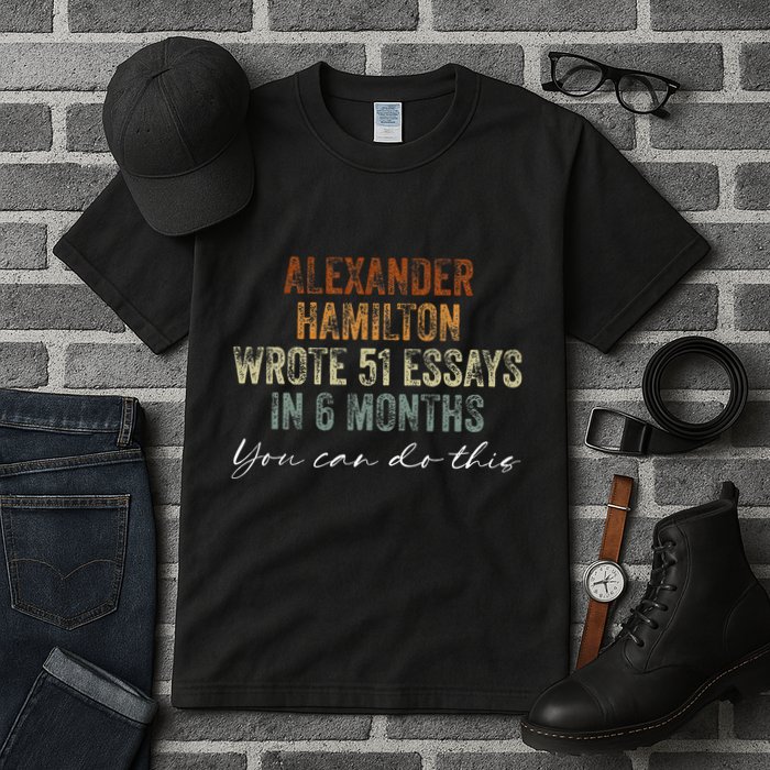 Alexander Hamilton Wrote 51 Essays In 6 Months Tall T-Shirt