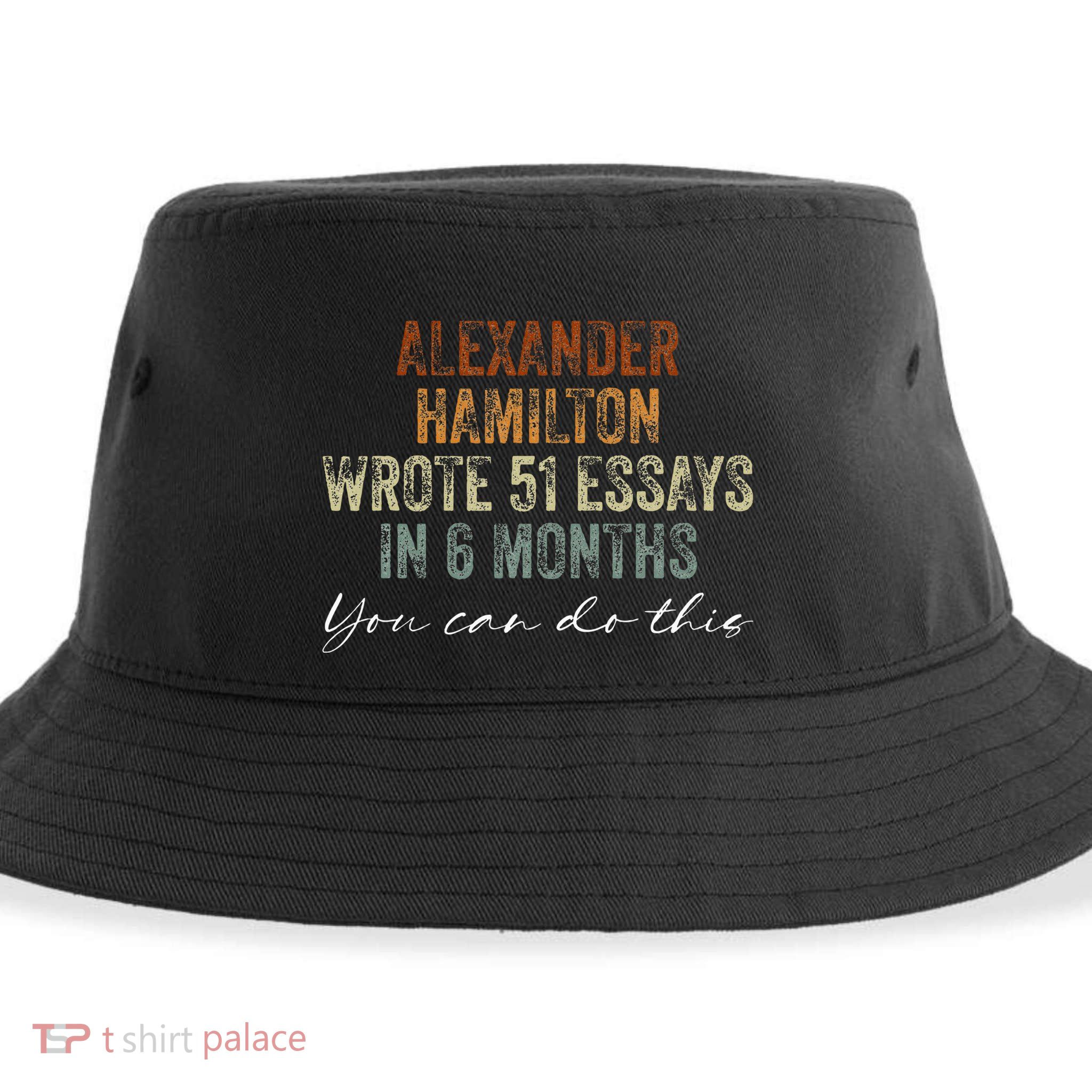 Alexander Hamilton Wrote 51 Essays In 6 Months Sustainable Bucket Hat