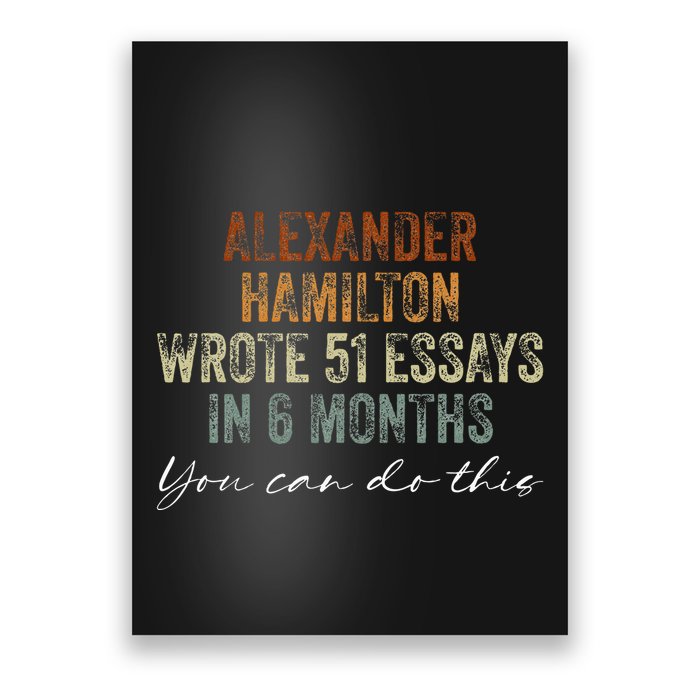 Alexander Hamilton Wrote 51 Essays In 6 Months Poster