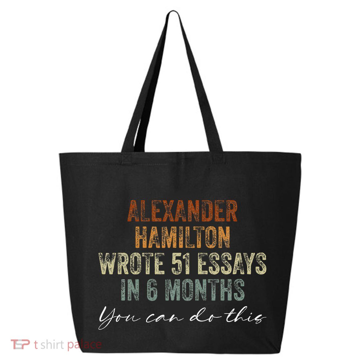 Alexander Hamilton Wrote 51 Essays In 6 Months 25L Jumbo Tote