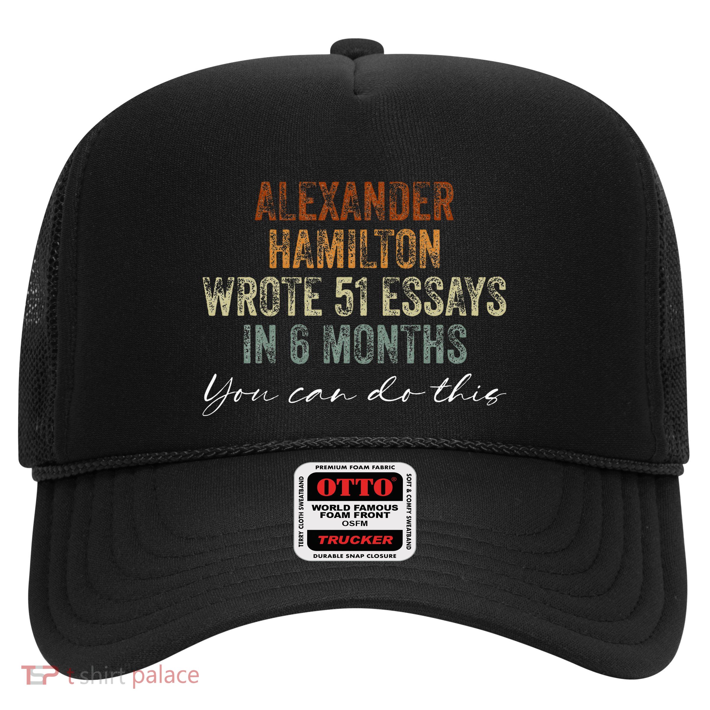 Alexander Hamilton Wrote 51 Essays In 6 Months Trucker Hat