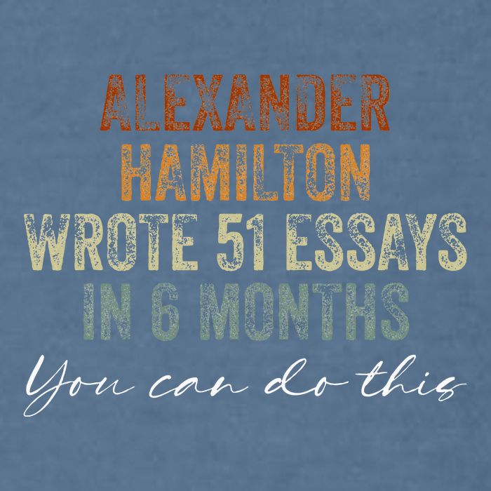 Alexander Hamilton Wrote 51 Essays In 6 Months Garment-Dyed Sweatshirt