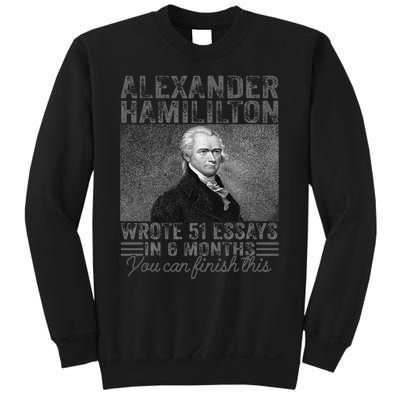 Alexander Hamilton Wrote 51 Essays In 6 Months Sweatshirt