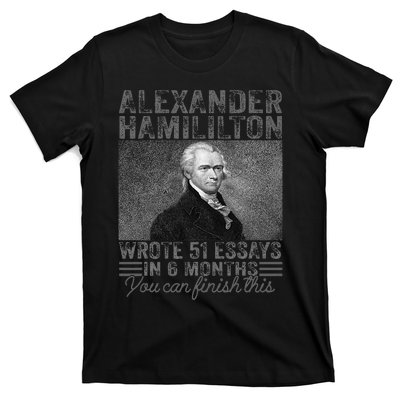 Alexander Hamilton Wrote 51 Essays In 6 Months T-Shirt