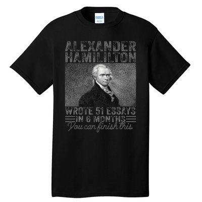 Alexander Hamilton Wrote 51 Essays In 6 Months Tall T-Shirt