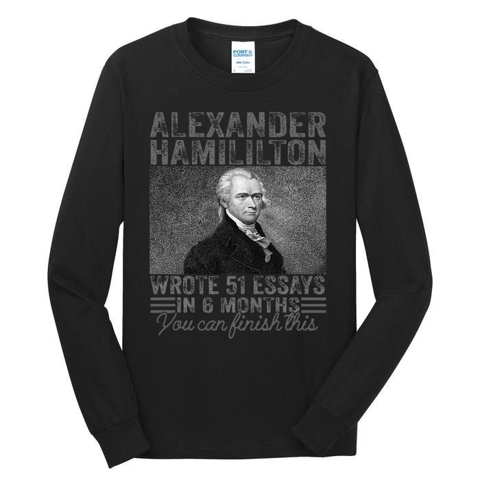 Alexander Hamilton Wrote 51 Essays In 6 Months Tall Long Sleeve T-Shirt