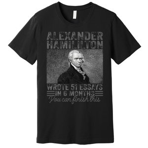 Alexander Hamilton Wrote 51 Essays In 6 Months Premium T-Shirt