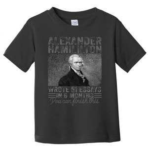 Alexander Hamilton Wrote 51 Essays In 6 Months Toddler T-Shirt