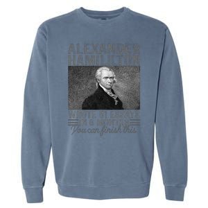 Alexander Hamilton Wrote 51 Essays In 6 Months Garment-Dyed Sweatshirt