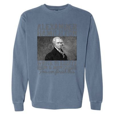 Alexander Hamilton Wrote 51 Essays In 6 Months Garment-Dyed Sweatshirt