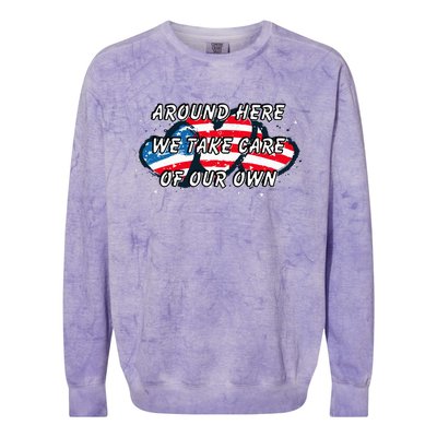 Around Here We Take Care Of Our Own Colorblast Crewneck Sweatshirt