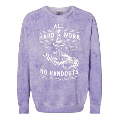 All Hard Work No Handouts Few Will Hunt Apparel Colorblast Crewneck Sweatshirt