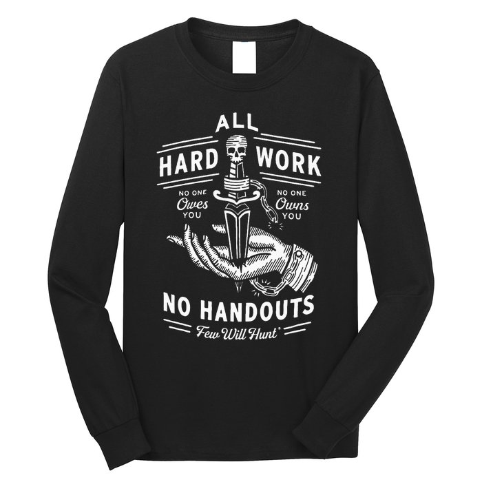 All Hard Work No Handouts Few Will Hunt Apparel Long Sleeve Shirt