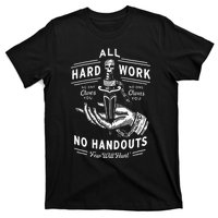 All Hard Work No Handouts Few Will Hunt Apparel T-Shirt