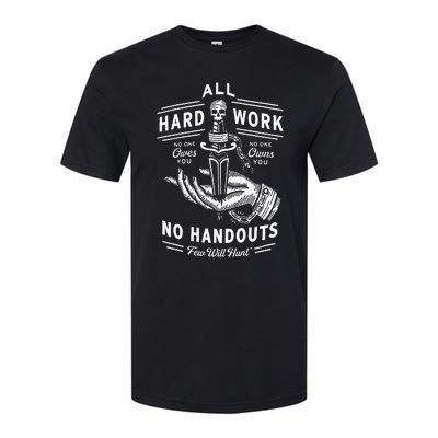 All Hard Work No Handouts Few Will Hunt Apparel Softstyle® CVC T-Shirt