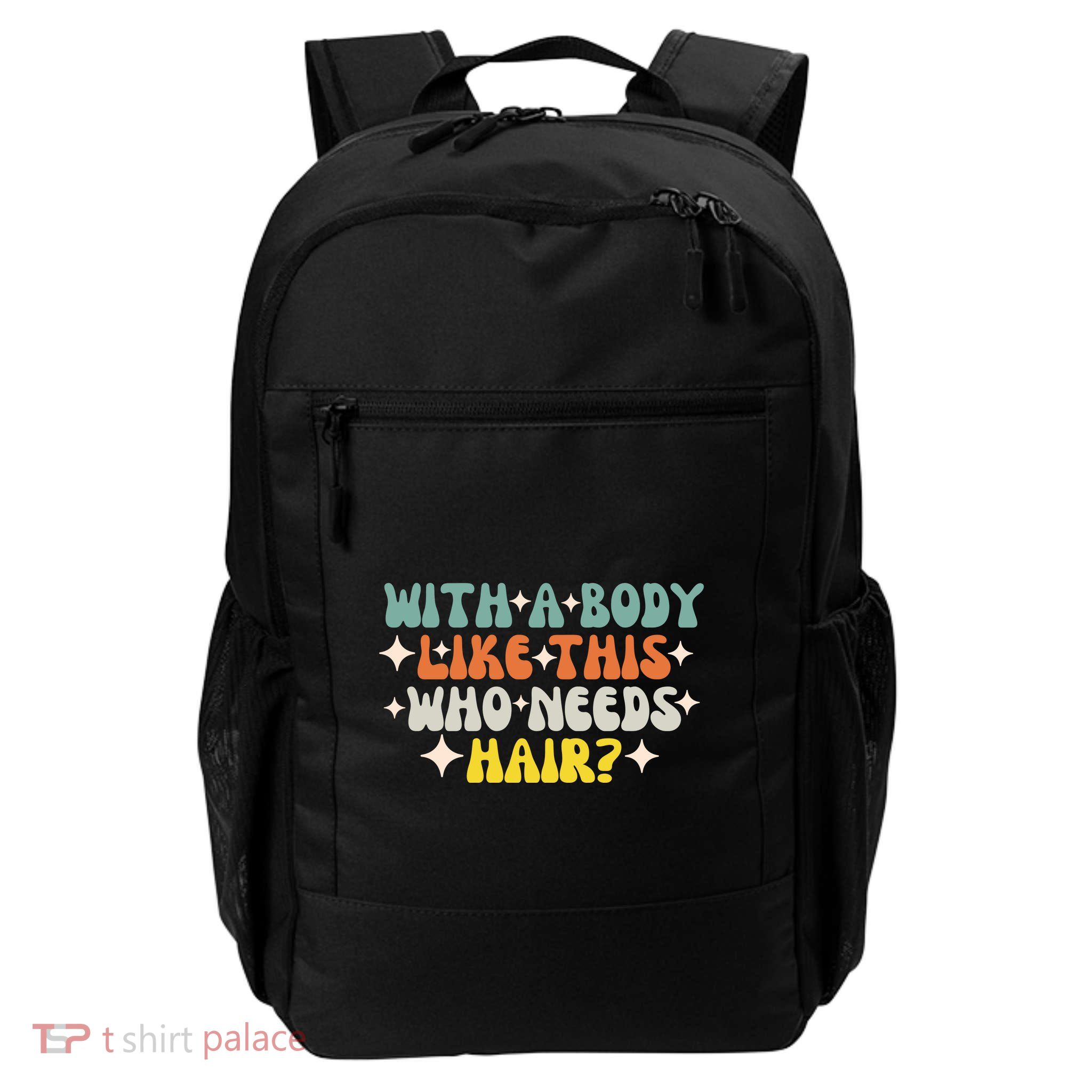 Aging Hairless With A Body Like This Who Needs Hair Backpack