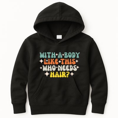 Aging Hairless With A Body Like This Who Needs Hair Kids Hoodie