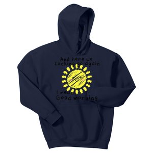 And here we fucking go again. I mean Good Morning. Kids Hoodie