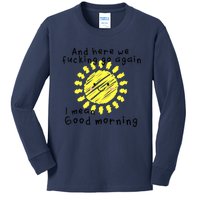 And here we fucking go again. I mean Good Morning. Kids Long Sleeve Shirt