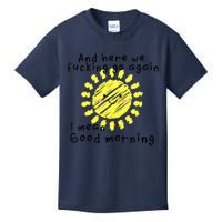 And here we fucking go again. I mean Good Morning. Kids T-Shirt