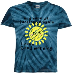 And here we fucking go again. I mean Good Morning. Kids Tie-Dye T-Shirt