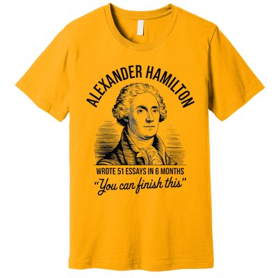 Alexander Hamilton Wrote 51 Essays In 6 Months Premium T-Shirt