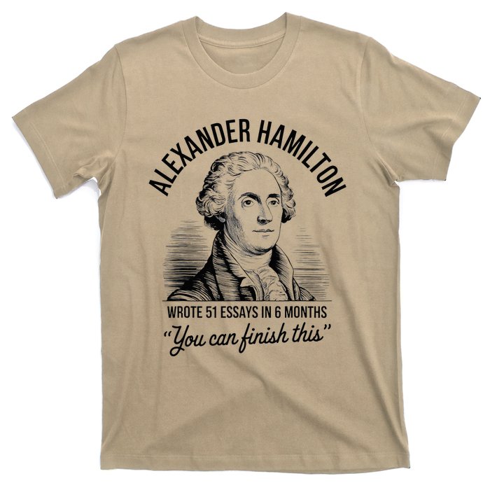 Alexander Hamilton Wrote 51 Essays In 6 Months T-Shirt